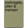 Roofvogels, Uilen & Mensen door R. Coenen