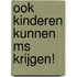 Ook kinderen kunnen MS krijgen!