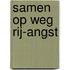 Samen op weg Rij-angst