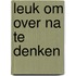 Leuk om over na te denken
