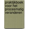Praktijkboek voor het procesmatig veranderen door P. Lybaert