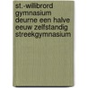 St.-Willibrord Gymnasium Deurne Een halve eeuw zelfstandig streekgymnasium by L.H.C.C. Bijnen