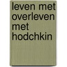 Leven met overleven met Hodchkin door C.H.M. van Dun -Bakkers