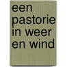 Een Pastorie in Weer en Wind door E. van der Woude -Hettinga