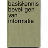 Basiskennis beveiligen van informatie door J. Hintzbergen