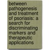 Between pathogenesis and treatment of psoriasis: a search for discriminating markers and therapeutic applications door R.G. van Lingen