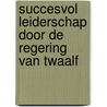 Succesvol Leiderschap door de Regering van Twaalf by Unknown