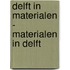 Delft in Materialen - Materialen in Delft