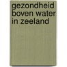 Gezondheid boven water in Zeeland door Onbekend