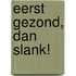 Eerst Gezond, dan Slank!