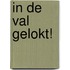 In de val gelokt!