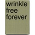 Wrinkle Free Forever