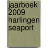 Jaarboek 2009 Harlingen Seaport door G. Wienbelt