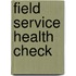Field Service Health Check
