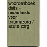 Woordenboek Duits - Nederlands voor traumazorg / acute zorg door Traumacentrum Euregio
