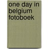 One day in belgium fotoboek by Patrick Anderson