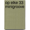 Op elke 33 minigroove by Oosterhout