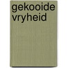 Gekooide vryheid door Marc Smeets