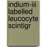 Indium-iii labelled leucocyte scintigr by Rovekamp
