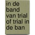 In de band van trial of trial in de ban