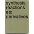 Synthesis reactions etc derivatives