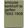 Smouse kerkhoff te geffen 1693-1908 by Jurek Becker