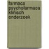 Farmaca psychofarmaca klinisch onderzoek