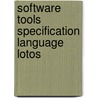 Software tools specification language lotos by Inez van Eyk