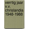 Verrtig jaar v.v. chrislandia 1948-1988 by Doorn