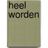 Heel worden