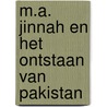 M.a. jinnah en het ontstaan van pakistan by Latour