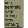 Van eenheid naar deling prov. limburg by Verbeet