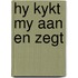 Hy kykt my aan en zegt