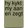 Hy kykt my aan en zegt door Rabou