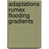 Adaptations rumex flooding gradients door Voesenek