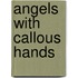 Angels with callous hands
