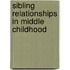 Sibling relationships in middle childhood
