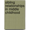 Sibling relationships in middle childhood by Jan J. Boer