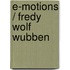 E-motions / fredy wolf wubben