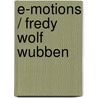 E-motions / fredy wolf wubben by Berkum