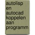 Autolisp en autocad koppelen aan programm