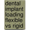 Dental implant loading flexible vs rigid door Rossen