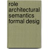 Role architectural semantics formal desig door Schot