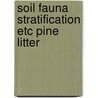 Soil fauna stratification etc pine litter door Adele Faber