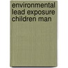 Environmental lead exposure children man by Barten