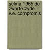Selma 1965 de zwarte zyde v.e. compromis door Henk Boom