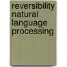 Reversibility natural language processing by Noord