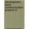 Development early communication preterm in door Marijke Beek