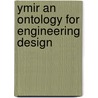 Ymir an ontology for engineering design door L.K. Alberts