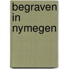 Begraven in nymegen by Unknown